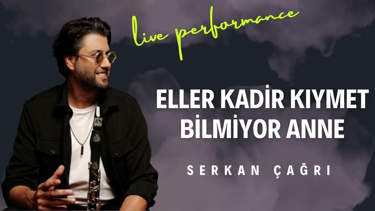Eller Kadir Kıymet Bilmiyor – Klarnet Enstrümantal | Serkan Çağrı