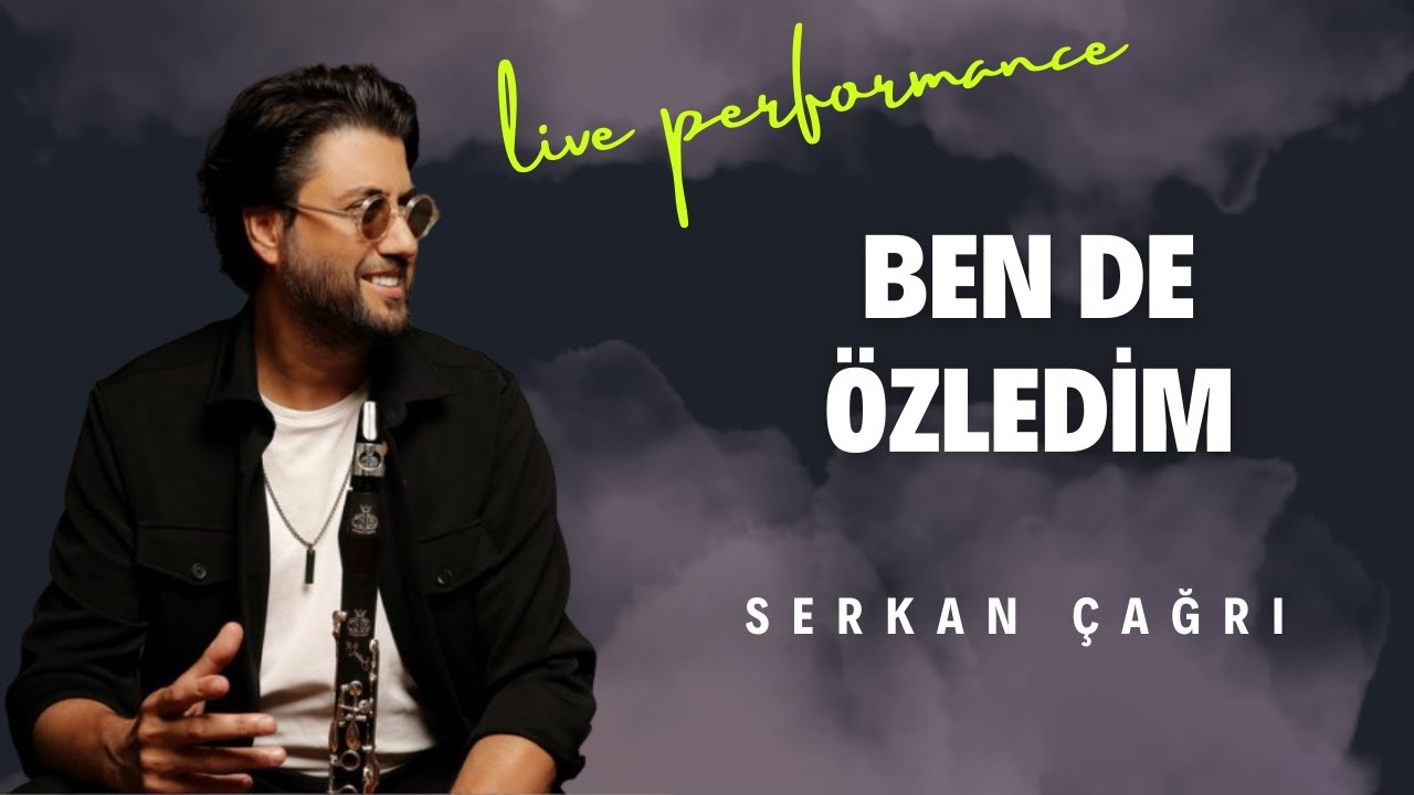 SERKAN ÇAĞRI - BEN DE ÖZLEDİM
