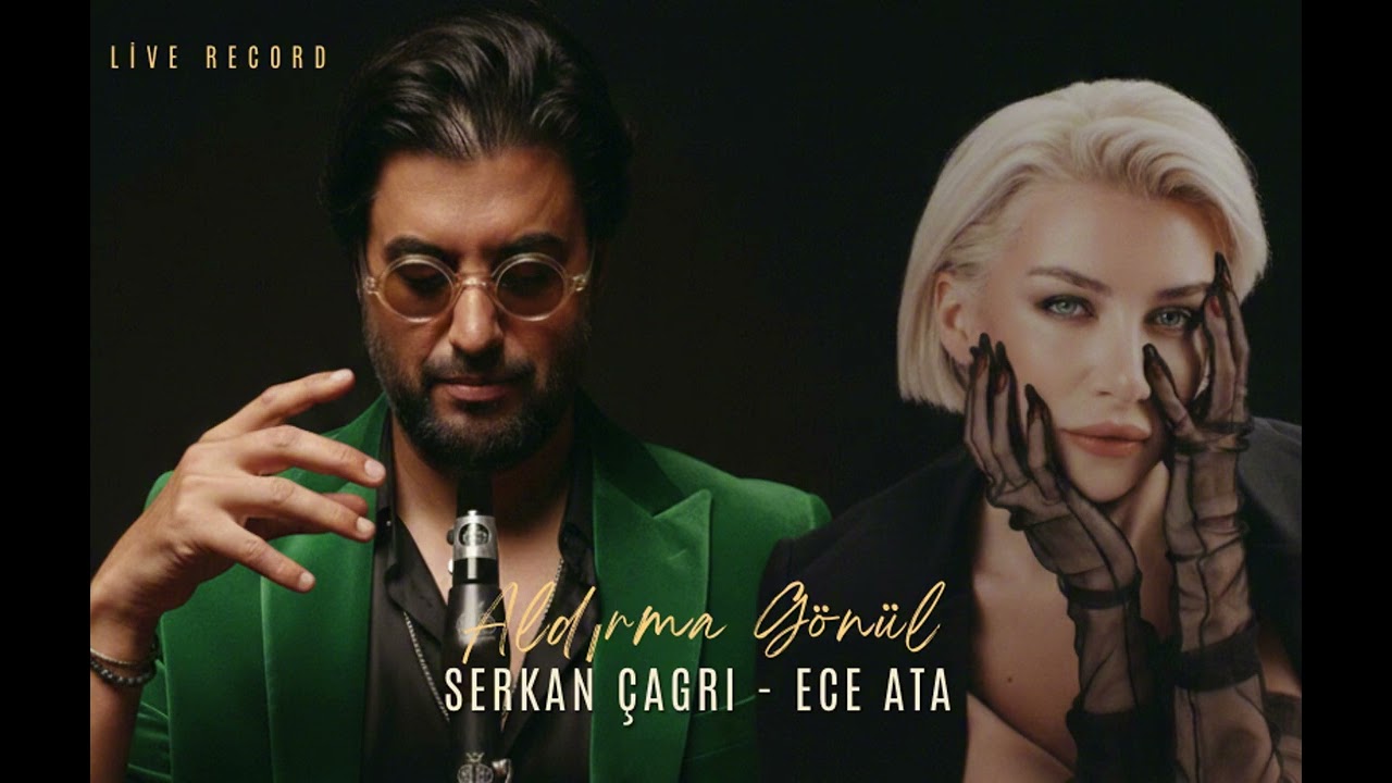 SERKAN ÇAĞRI - ECE ATA ''ALDIRMA GÖNÜL''