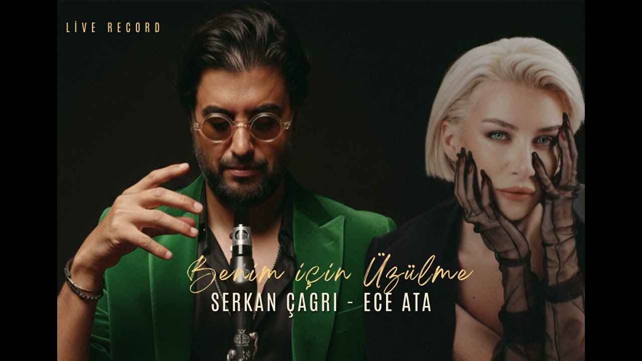 SERKAN ÇAĞRI - ECE ATA ''BENİM İÇİN ÜZÜLME''