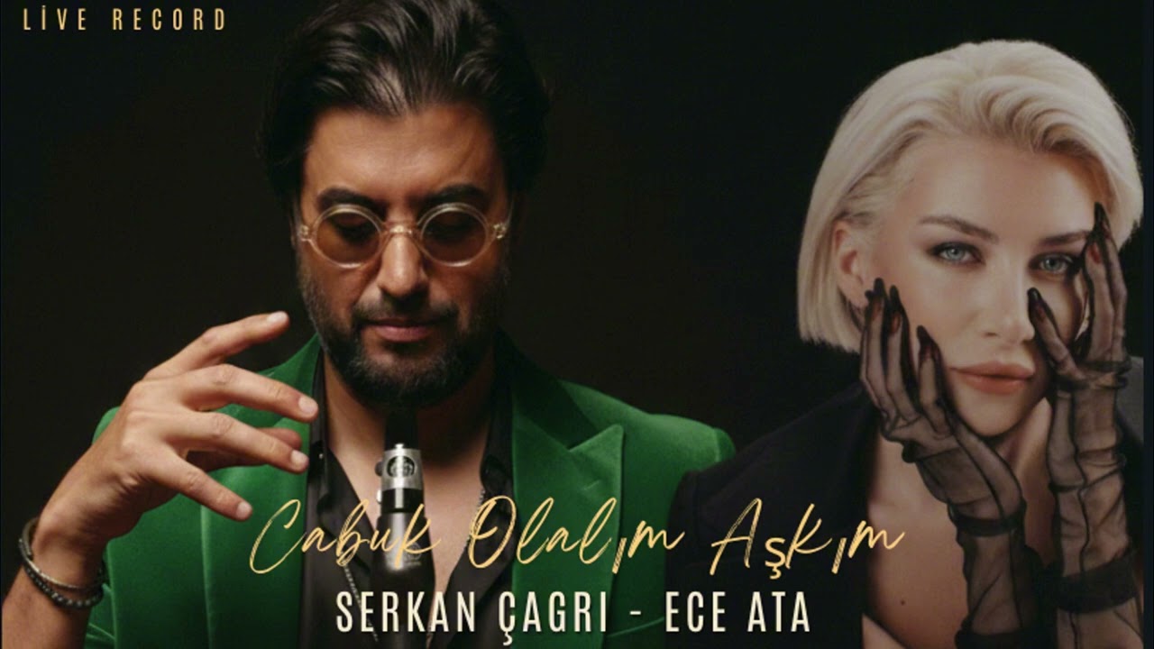 SERKAN ÇAĞRI - ECE ATA ''ÇABUK OLALIM AŞKIM''