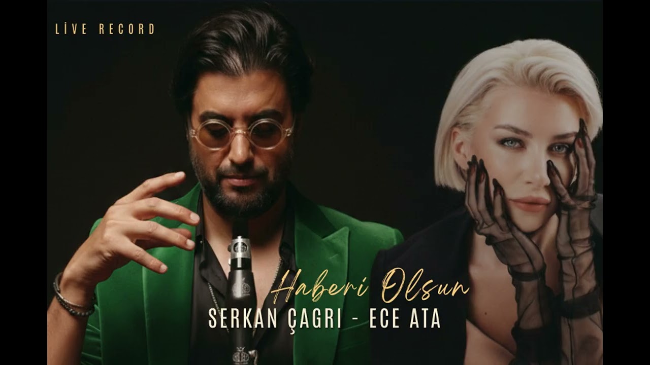 SERKAN ÇAĞRI - ECE ATA ''HABERİ OLSUN''