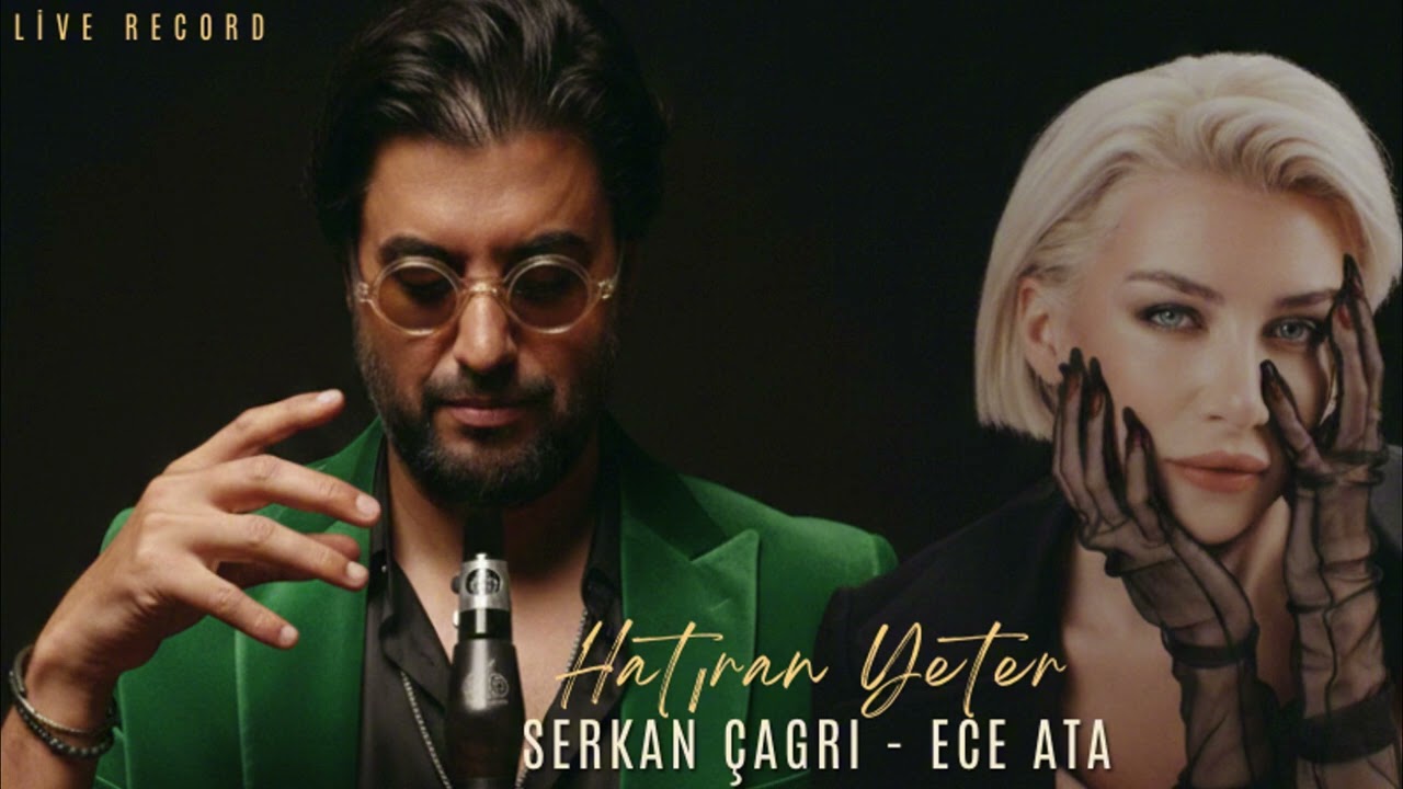 SERKAN ÇAĞRI - ECE ATA ''HATIRAN YETER''