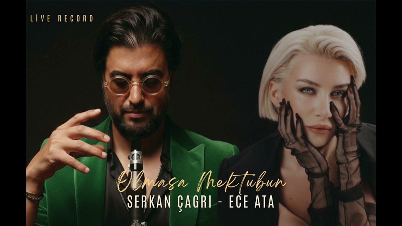 SERKAN ÇAĞRI - ECE ATA ''OLMASA MEKTUBUN''