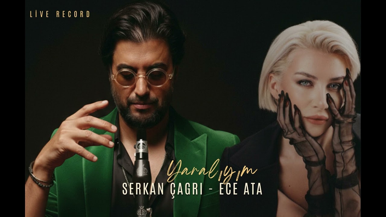 SERKAN ÇAĞRI - ECE ATA ''YARALIYIM''