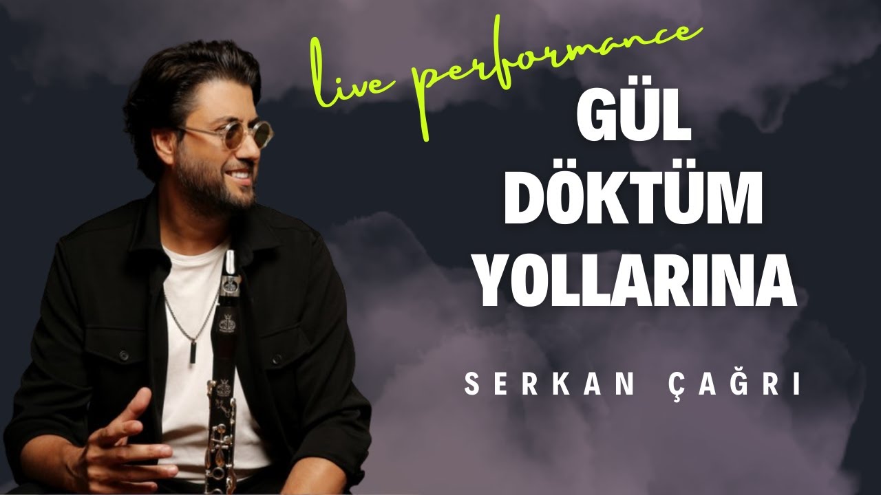SERKAN ÇAĞRI - GÜL DÖKTÜM YOLLARINA