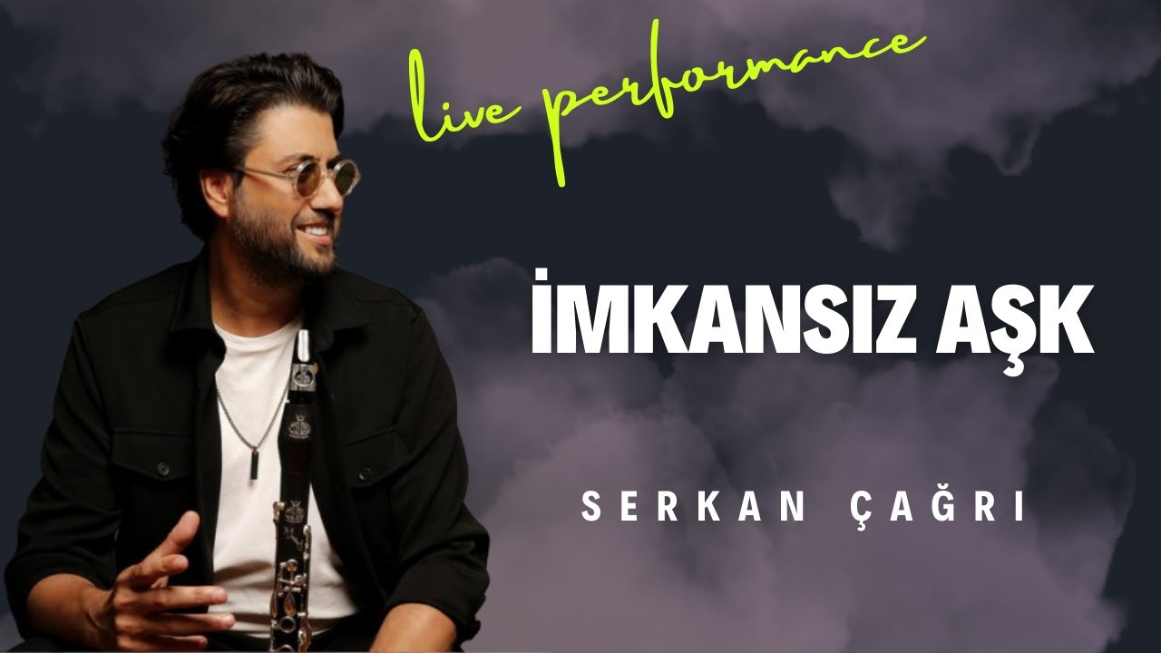 SERKAN ÇAĞRI - İMKANSIZ AŞK