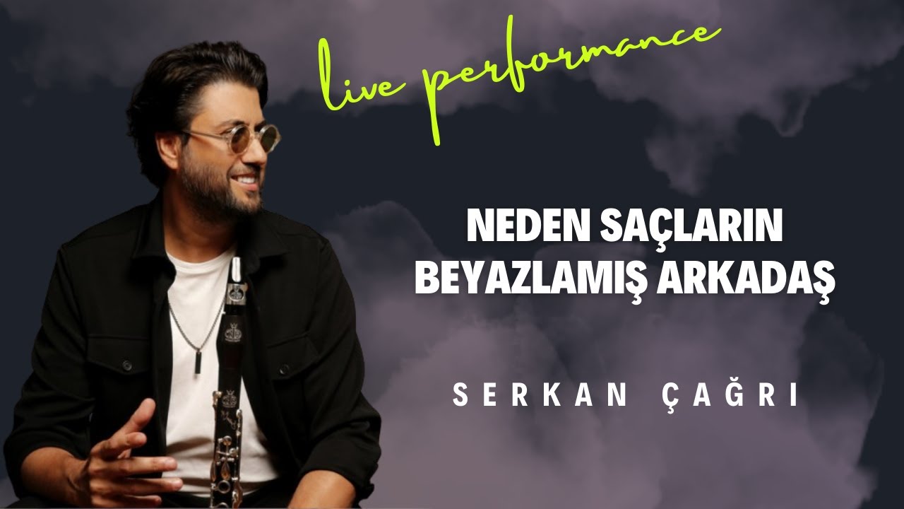 SERKAN ÇAĞRI - NEDEN SAÇLARIN BEYAZLAMIŞ ARKADAŞ