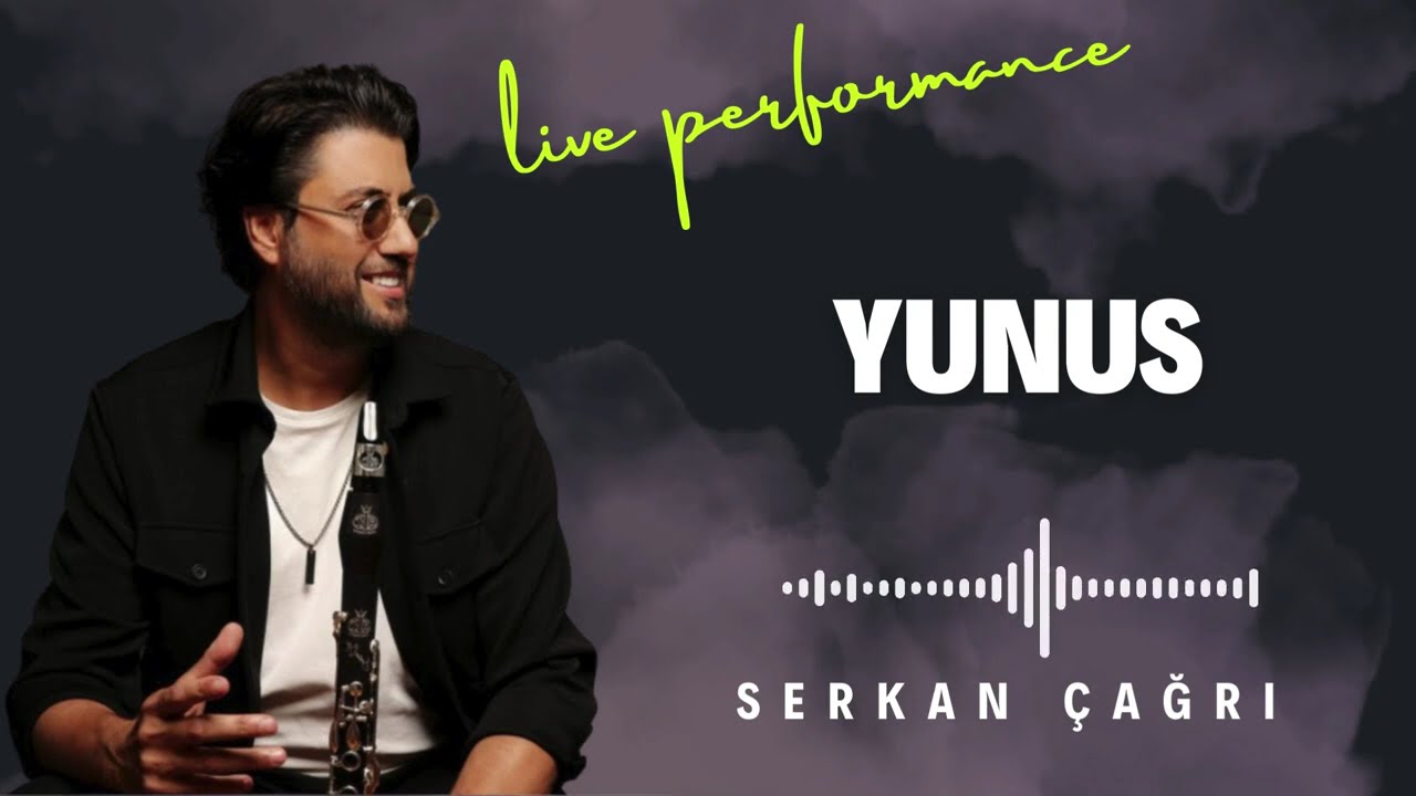 SERKAN ÇAĞRI - YUNUS